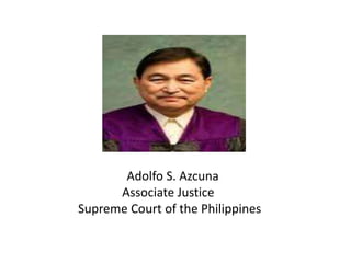 Adolfo S. Azcuna
      Associate Justice
Supreme Court of the Philippines
 