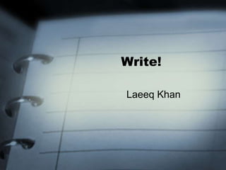 Write! Laeeq Khan 
