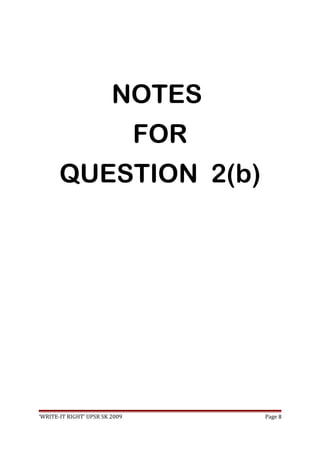 NOTES
FOR
QUESTION 2(b)
‘WRITE-IT RIGHT’ UPSR SK 2009 Page 8
 