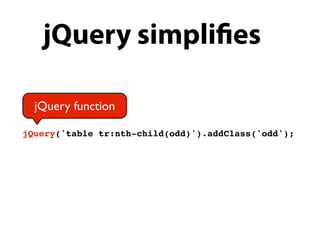 jQuery simpli es

  jQuery function

jQuery('table tr:nth-child(odd)').addClass('odd');
 