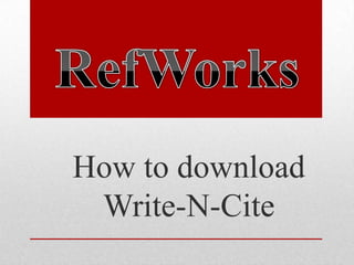 How to download
 Write-N-Cite
 