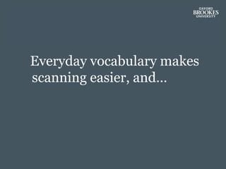 Everyday vocabulary makes
scanning easier, and…
 