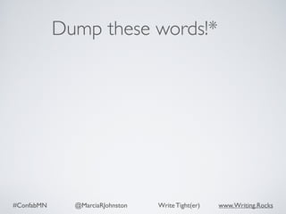 #ConfabMN @MarciaRJohnston Write Tight(er) www.Writing.Rocks
Dump these words!*
 