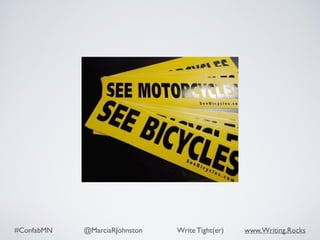 #ConfabMN @MarciaRJohnston Write Tight(er) www.Writing.Rocks
 