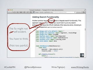 #ConfabMN @MarciaRJohnston Write Tight(er) www.Writing.Rocks
The ﬁx might not
be self-evident.
You have to think.
(Not too painful.)
 