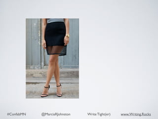 #ConfabMN @MarciaRJohnston Write Tight(er) www.Writing.Rocks
 