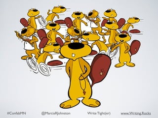 #ConfabMN @MarciaRJohnston Write Tight(er) www.Writing.Rocks
 