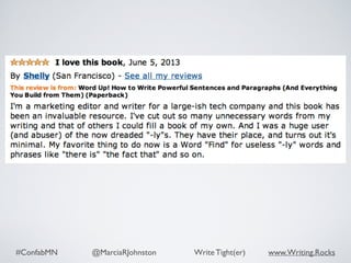 #ConfabMN @MarciaRJohnston Write Tight(er) www.Writing.Rocks
 