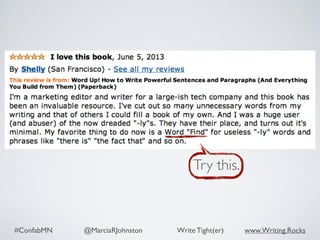 #ConfabMN @MarciaRJohnston Write Tight(er) www.Writing.Rocks
Try this.
 