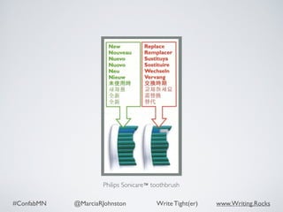 #ConfabMN @MarciaRJohnston Write Tight(er) www.Writing.Rocks
Philips Sonicare™ toothbrush
 