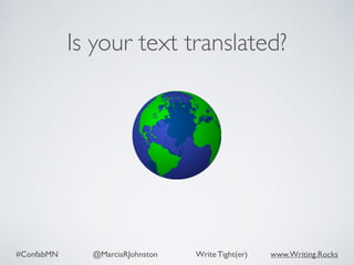 #ConfabMN @MarciaRJohnston Write Tight(er) www.Writing.Rocks
Is your text translated?
 