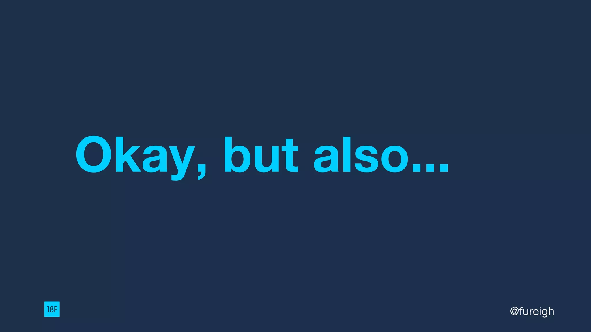 Okay, but also...
@fureigh
 