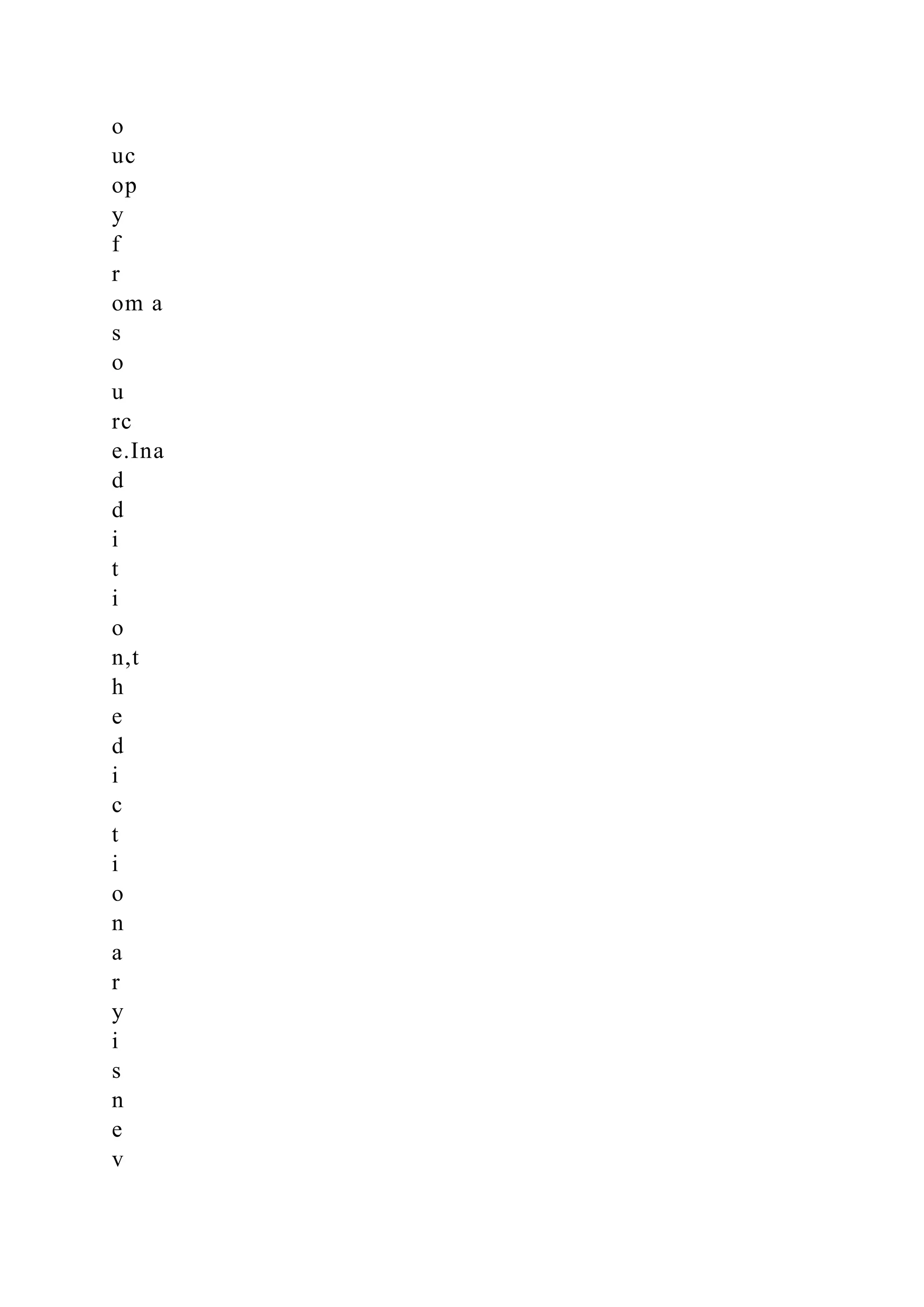 o
uc
op
y
f
r
om a
s
o
u
rc
e.Ina
d
d
i
t
i
o
n,t
h
e
d
i
c
t
i
o
n
a
r
y
i
s
n
e
v
 