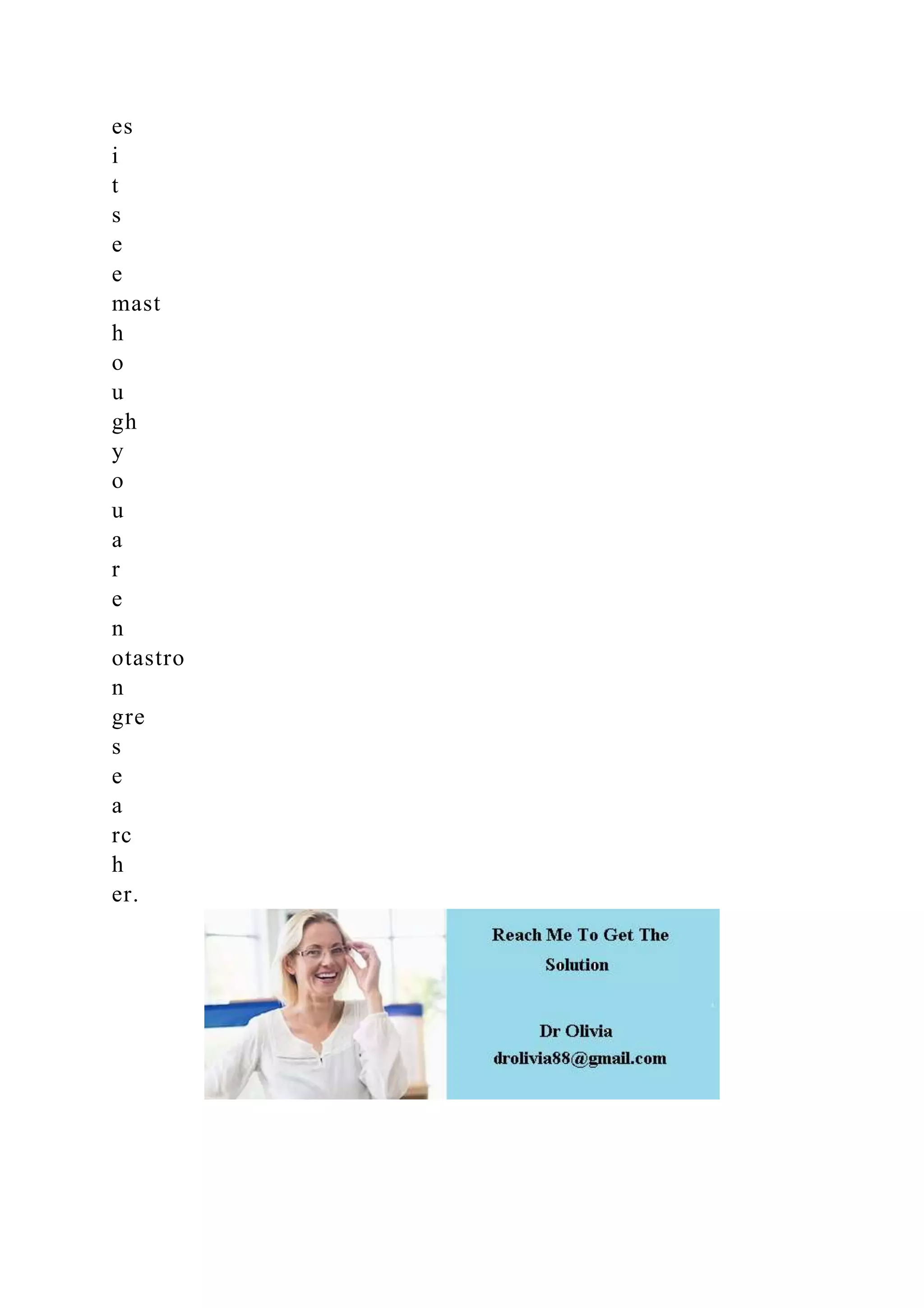 es
i
t
s
e
e
mast
h
o
u
gh
y
o
u
a
r
e
n
otastro
n
gre
s
e
a
rc
h
er.
 