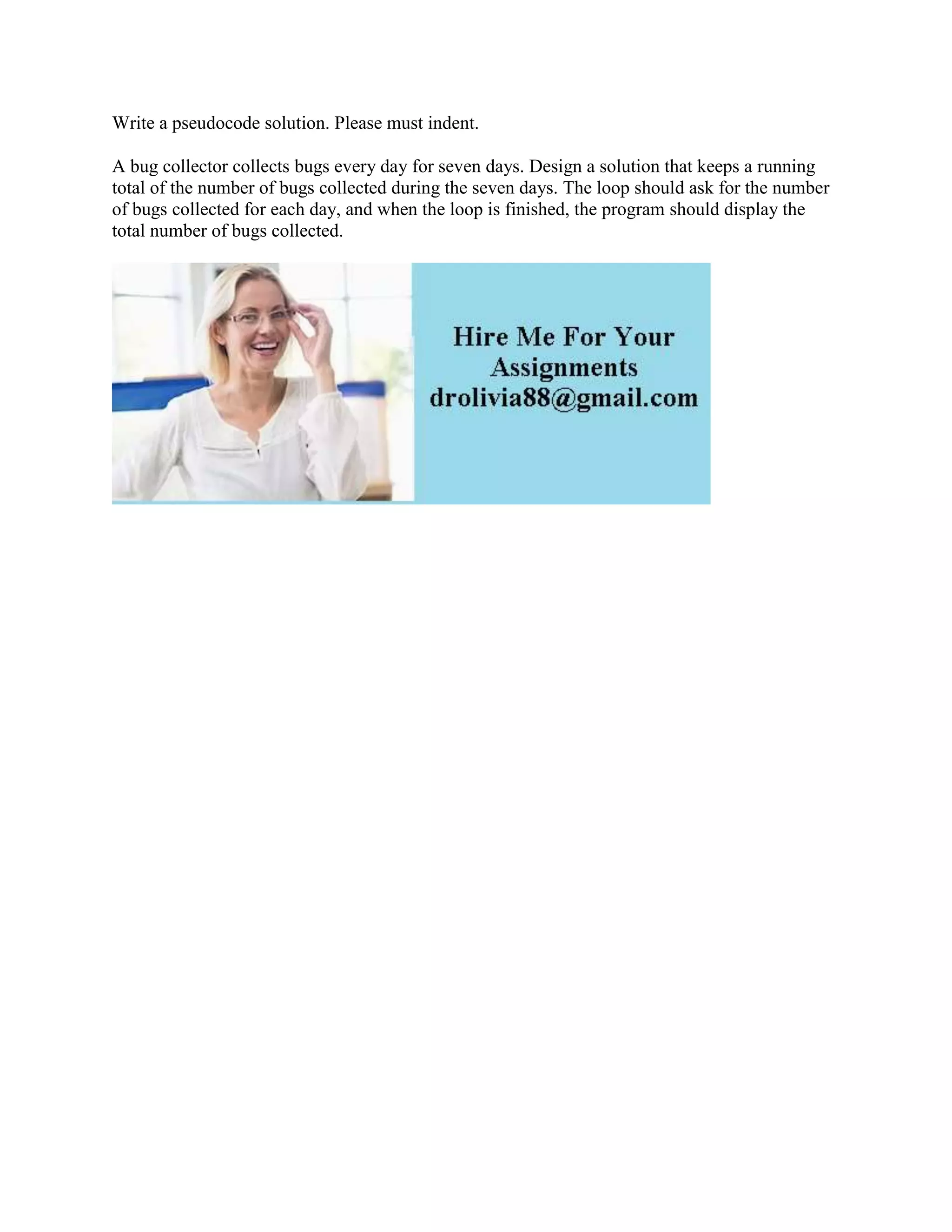 Write a pseudocode solution Please must indent A bug collector colle.docx