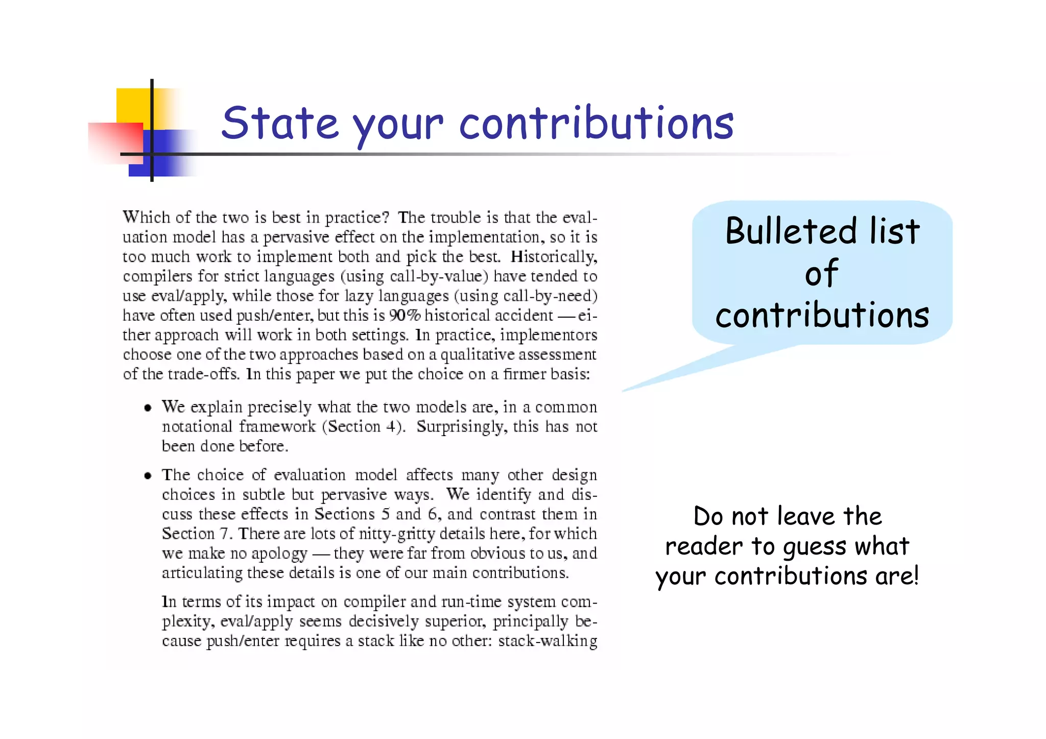 State your contributions

                          Bulleted list
                               of
                         contributions




                       Do not leave the
                     reader to guess what
                    your contributions are!
 