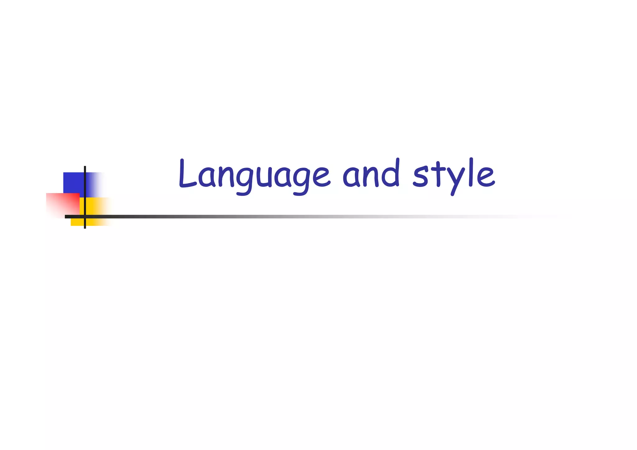 Language and style
 