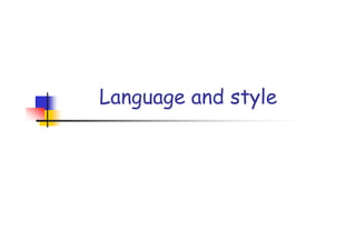 Language and style
 