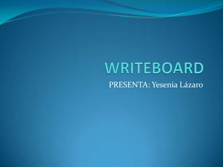 WRITEBOARD PRESENTA: Yesenia Lázaro 
