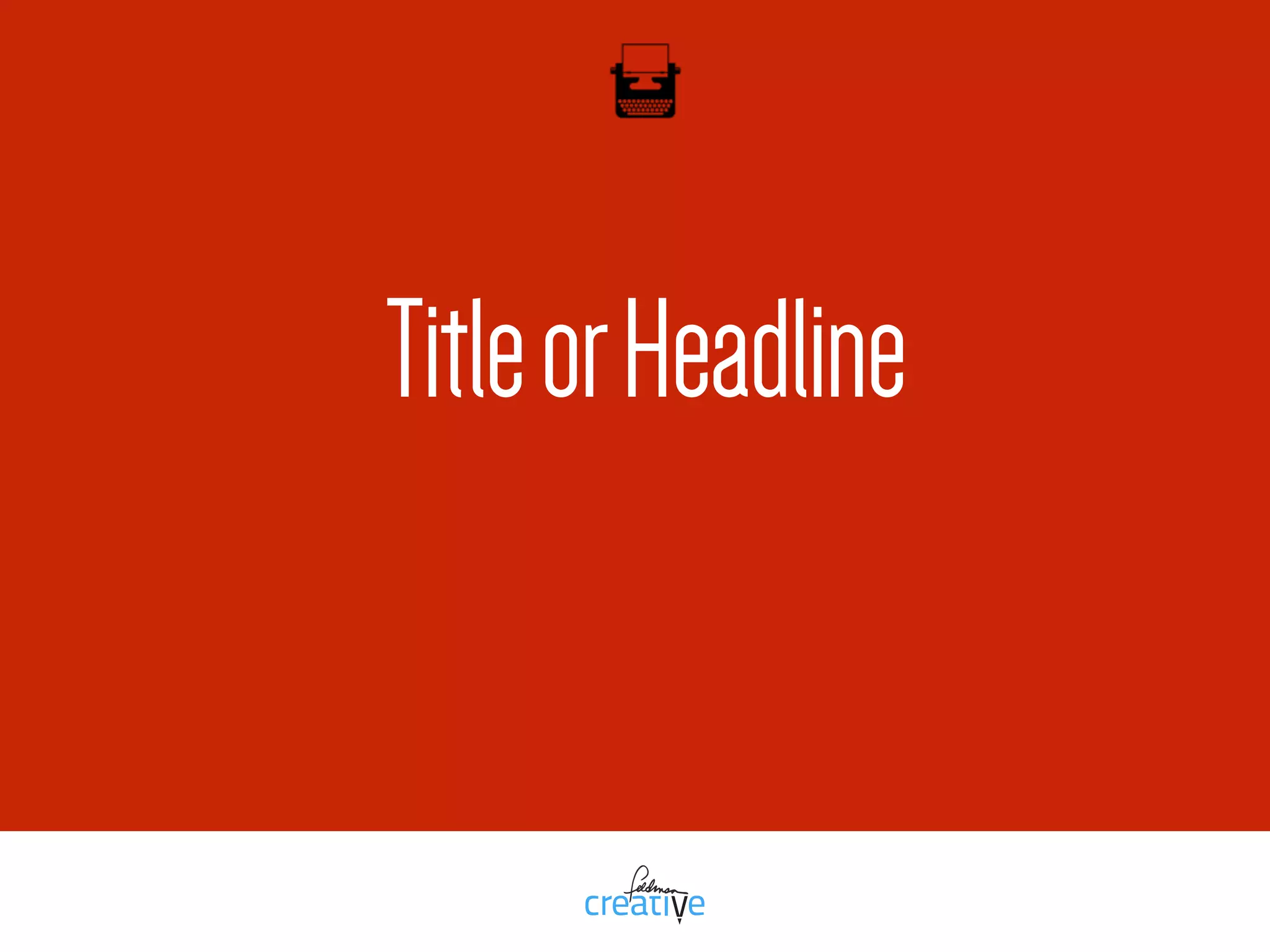 Prioritize.
Order your messages.
Musts. Details. Background material.
 