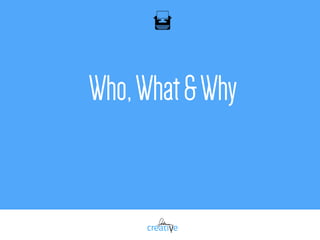 Who,What&Why
 