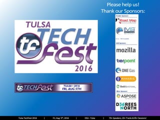 Tulsa TechFest 2016 | Fri, Aug 5th, 2016 | OSU - Tulsa | 70+ Speakers, 20+ Tracks & 85+ Sessions!
 