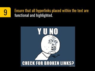 Ensure that all hyperlinks placed within the text are
functional and highlighted.9
 