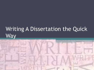 Writing A Dissertation the Quick
Way

 
