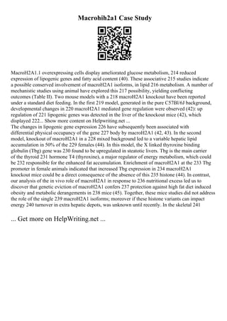 Macrohih2a1 Case Study
MacroH2A1.1 overexpressing cells display ameliorated glucose metabolism, 214 reduced
expression of lipogenic genes and fatty acid content (40). These associative 215 studies indicate
a possible conserved involvement of macroH2A1 isoforms, in lipid 216 metabolism. A number of
mechanistic studies using animal have explored this 217 possibility, yielding conflicting
outcomes (Table II). Two mouse models with a 218 macroH2A1 knockout have been reported
under a standard diet feeding. In the first 219 model, generated in the pure C57Bl/6J background,
developmental changes in 220 macroH2A1 mediated gene regulation were observed (42): up
regulation of 221 lipogenic genes was detected in the liver of the knockout mice (42), which
displayed 222... Show more content on Helpwriting.net ...
The changes in lipogenic gene expression 226 have subsequently been associated with
differential physical occupancy of the gene 227 body by macroH2A1 (42, 43). In the second
model, knockout of macroH2A1 in a 228 mixed background led to a variable hepatic lipid
accumulation in 50% of the 229 females (44). In this model, the X linked thyroxine binding
globulin (Tbg) gene was 230 found to be upregulated in steatotic livers. Tbg is the main carrier
of the thyroid 231 hormone T4 (thyroxine), a major regulator of energy metabolism, which could
be 232 responsible for the enhanced fat accumulation. Enrichment of macroH2A1 at the 233 Tbg
promoter in female animals indicated that increased Tbg expression in 234 macroH2A1
knockout mice could be a direct consequence of the absence of this 235 histone (44). In contrast,
our analysis of the in vivo role of macroH2A1 in response to 236 nutritional excess led us to
discover that genetic eviction of macroH2A1 confers 237 protection against high fat diet induced
obesity and metabolic derangements in 238 mice (45). Together, these mice studies did not address
the role of the single 239 macroH2A1 isoforms; moreover if these histone variants can impact
energy 240 turnover in extra hepatic depots, was unknown until recently. In the skeletal 241
... Get more on HelpWriting.net ...
 