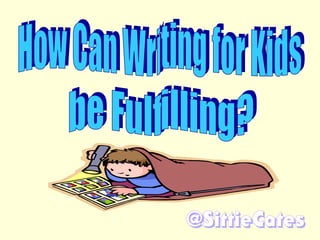 Writing Tutorial: How Can Writing for Kids be Fulfilling?