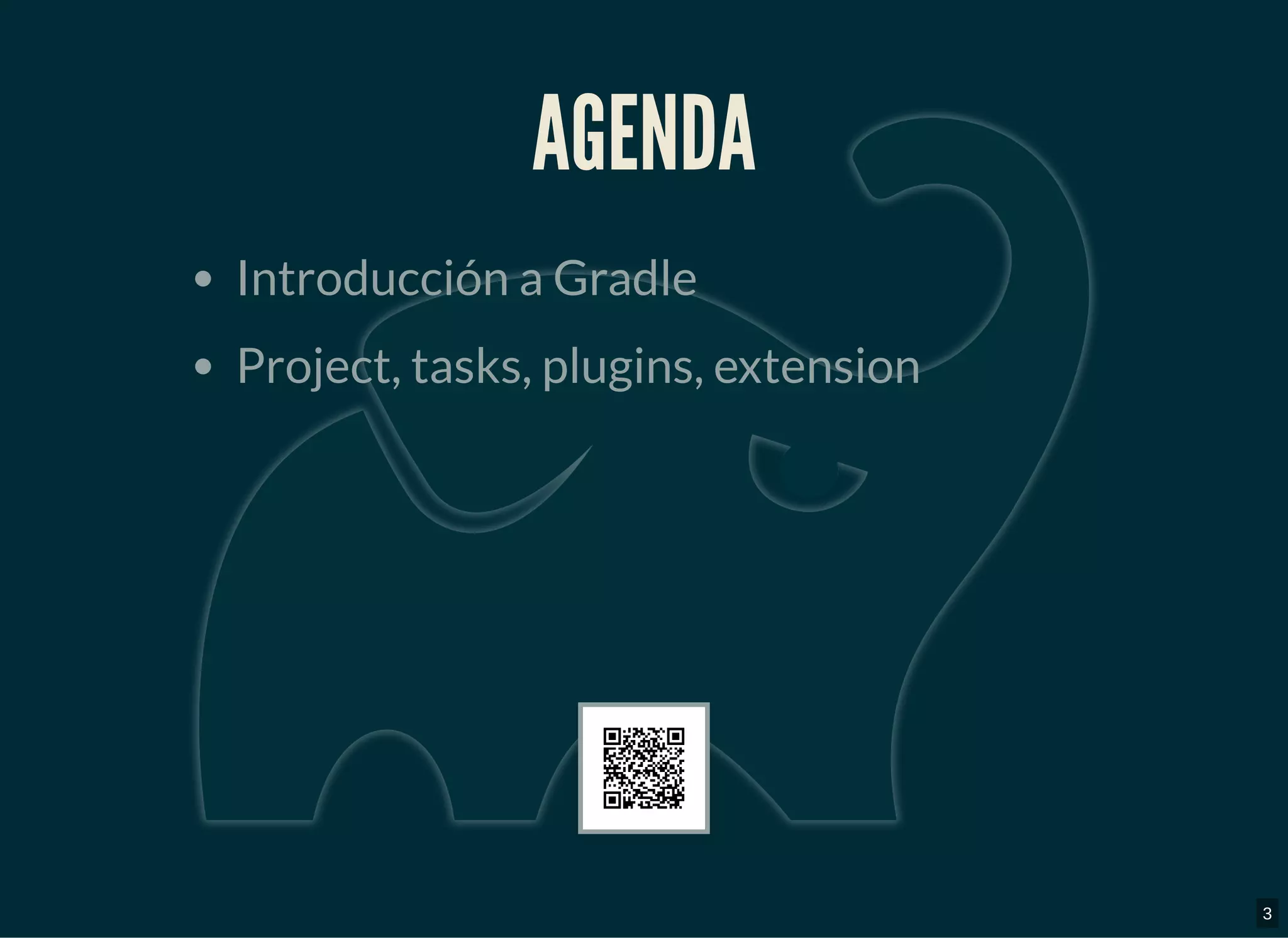 AGENDAAGENDA
Introducción a Gradle
Project, tasks, plugins, extension
3
 