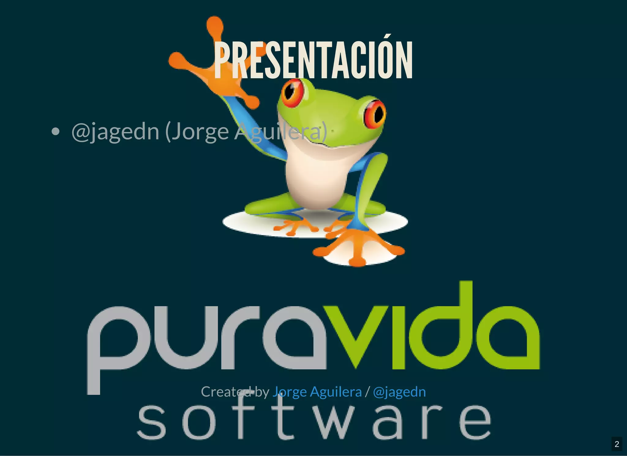 PRESENTACIÓNPRESENTACIÓN
@jagedn (Jorge Aguilera)
Created by /Jorge Aguilera @jagedn
2
 