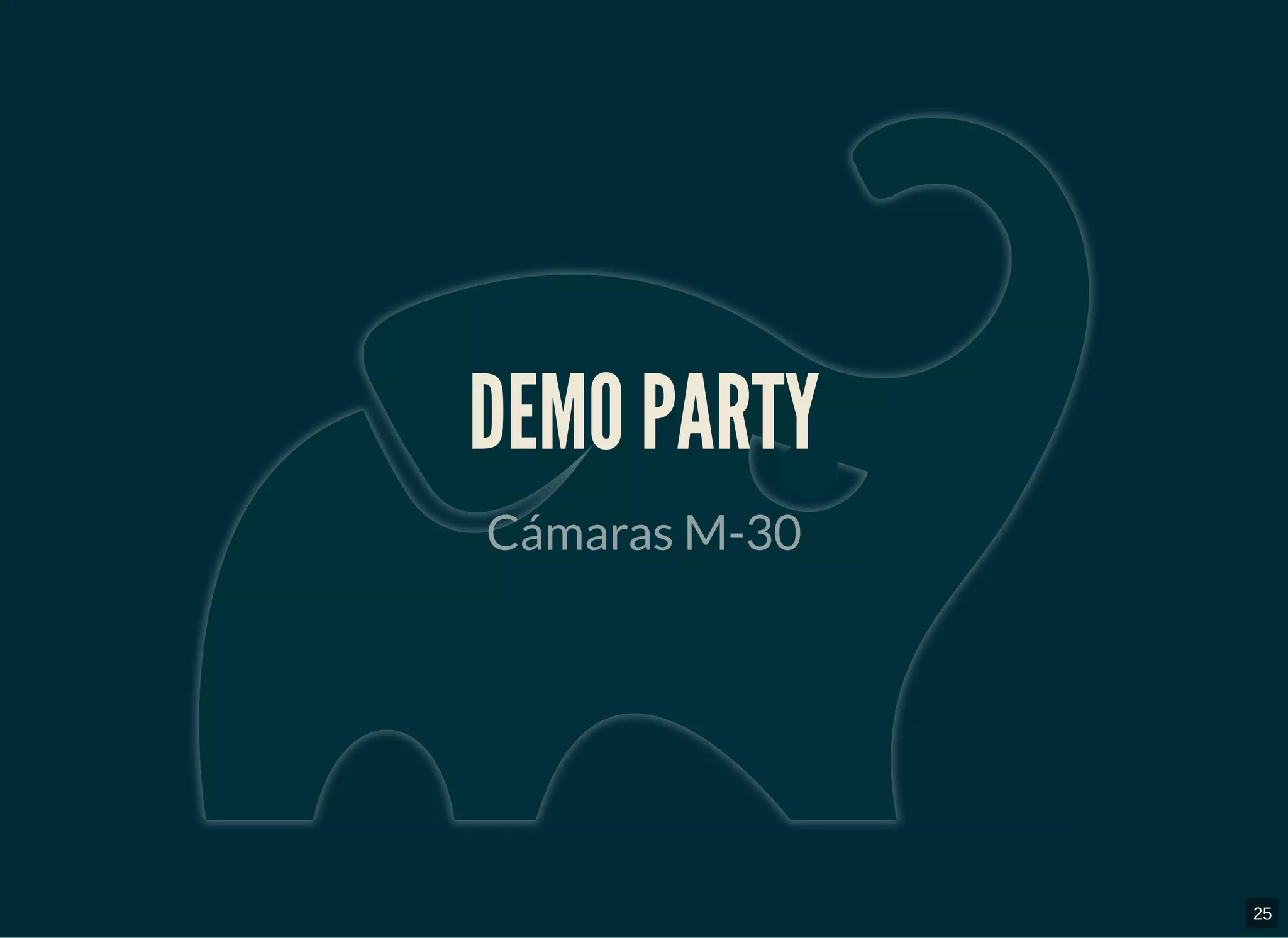 DEMO PARTYDEMO PARTY
Cámaras M-30
25
 