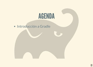 AGENDAAGENDA
Introducción a Gradle
4
 