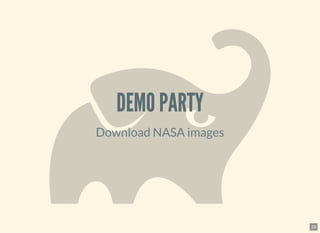 DEMO PARTYDEMO PARTY
Download NASA images
29
 