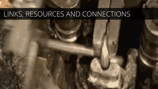 LINKS, RESOURCES AND CONNECTIONS
 