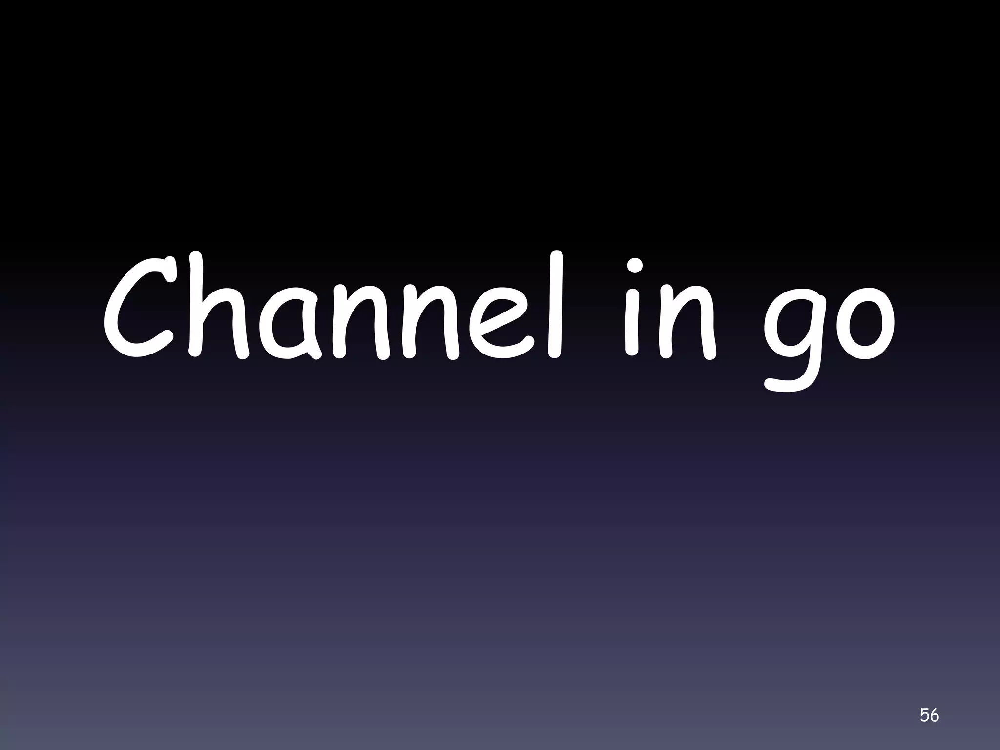 Channel in go 56 
