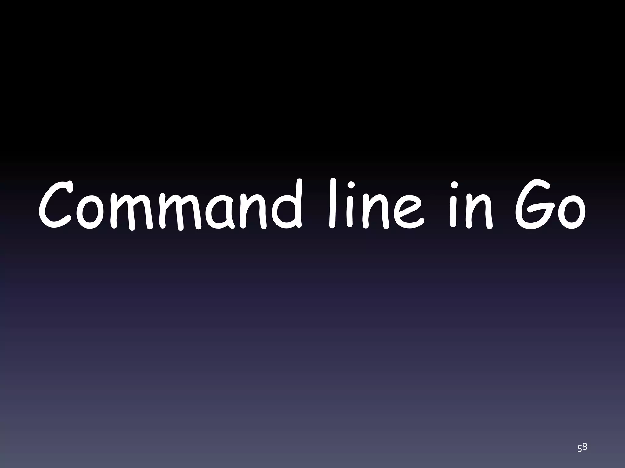 Command line in Go 58 