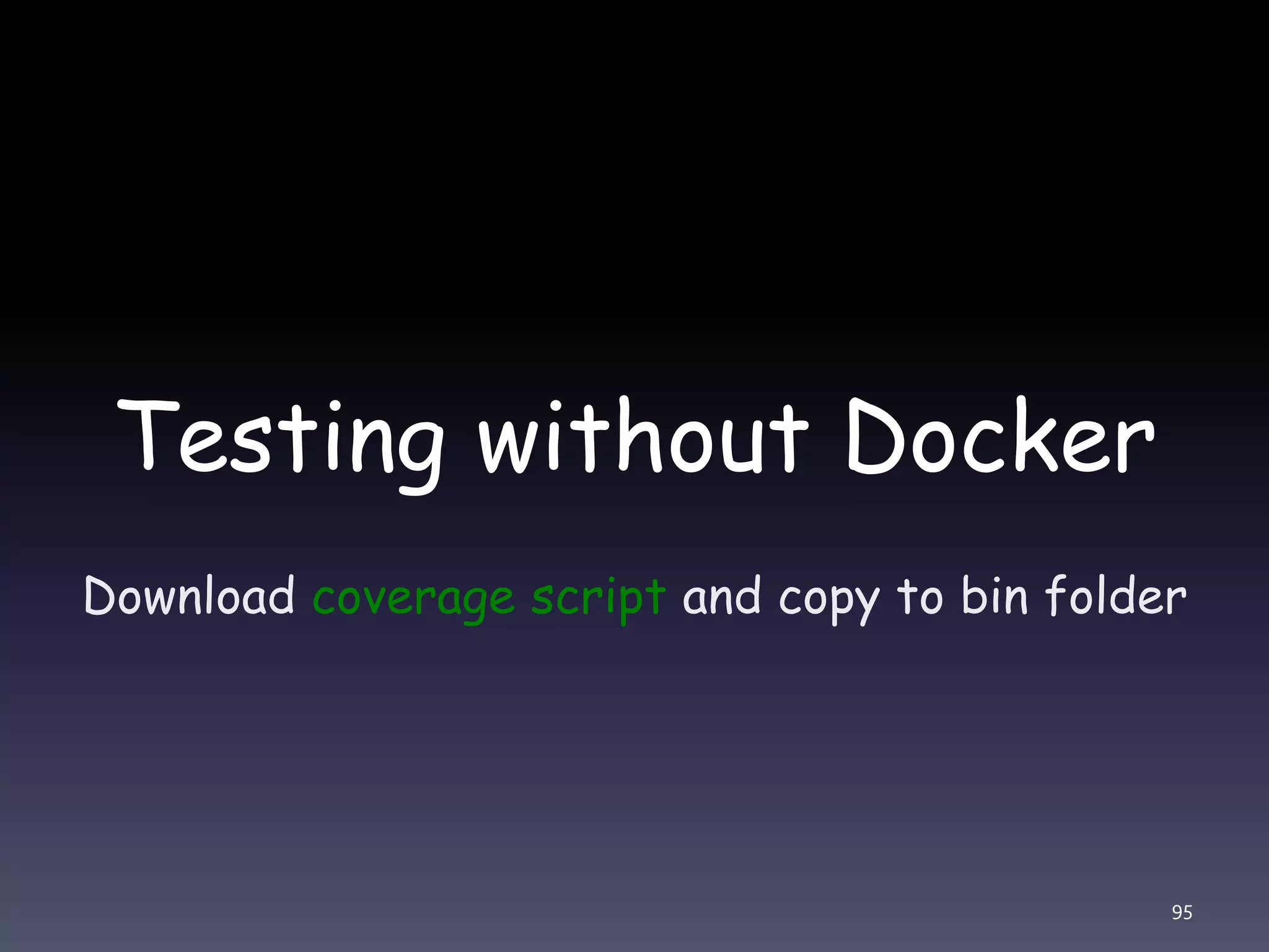 Testing without Docker Download coverage script and copy to bin folder 95 