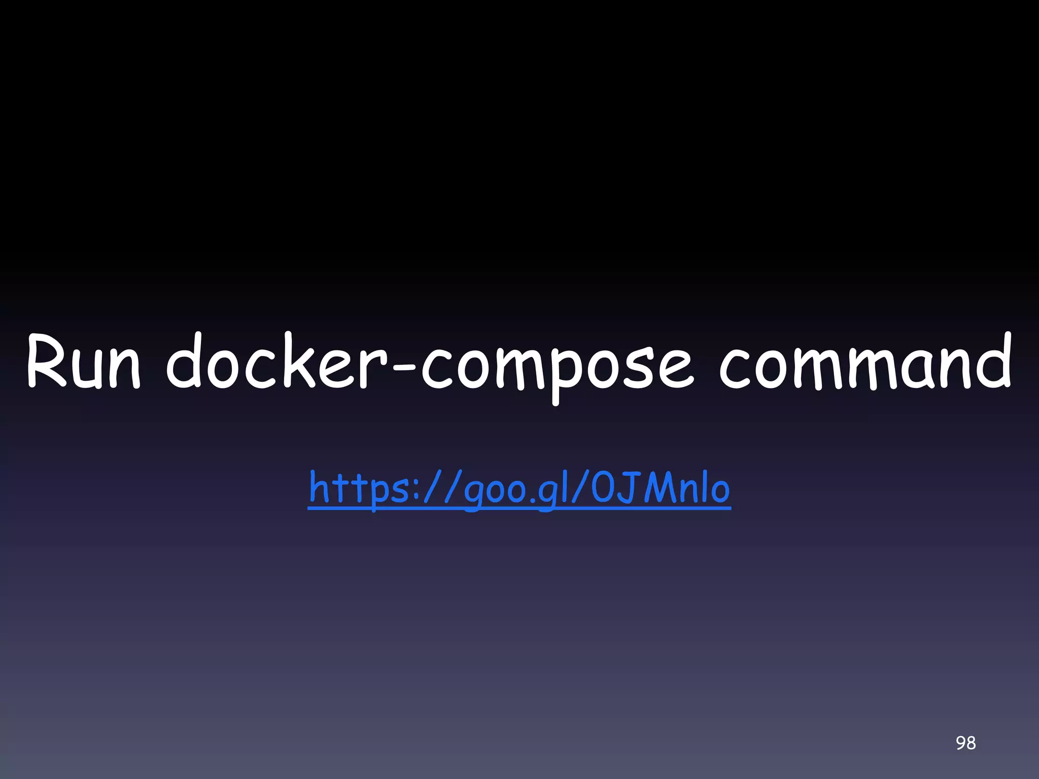 Run docker-compose command https://goo.gl/0JMnlo 98 