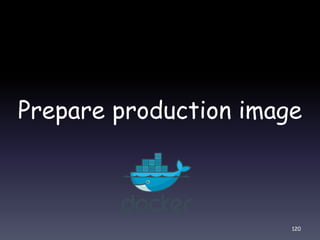 Prepare production image
120
 