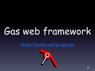 Gas web framework
https://github.com/go-gas/gas
125
 