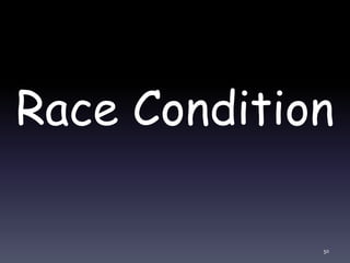 Race Condition
50
 