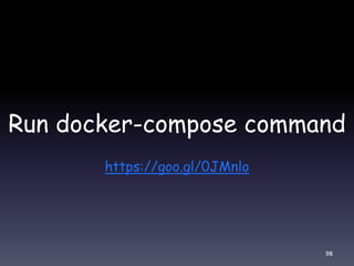 Run docker-compose command
https://goo.gl/0JMnlo
98
 