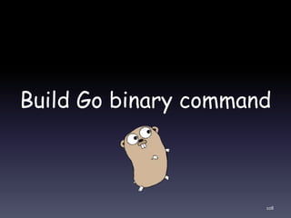 Build Go binary command
108
 