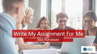 Write My Assignment For Me
RAISE YOUR GRADES!
 