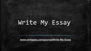 Write My Essay
www.writepass.com/journal/Write-My-Essay
 