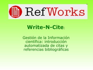 Write-N-Cite : Gestión de la Información científica: introducción automatizada de citas y referencias bibliográficas 