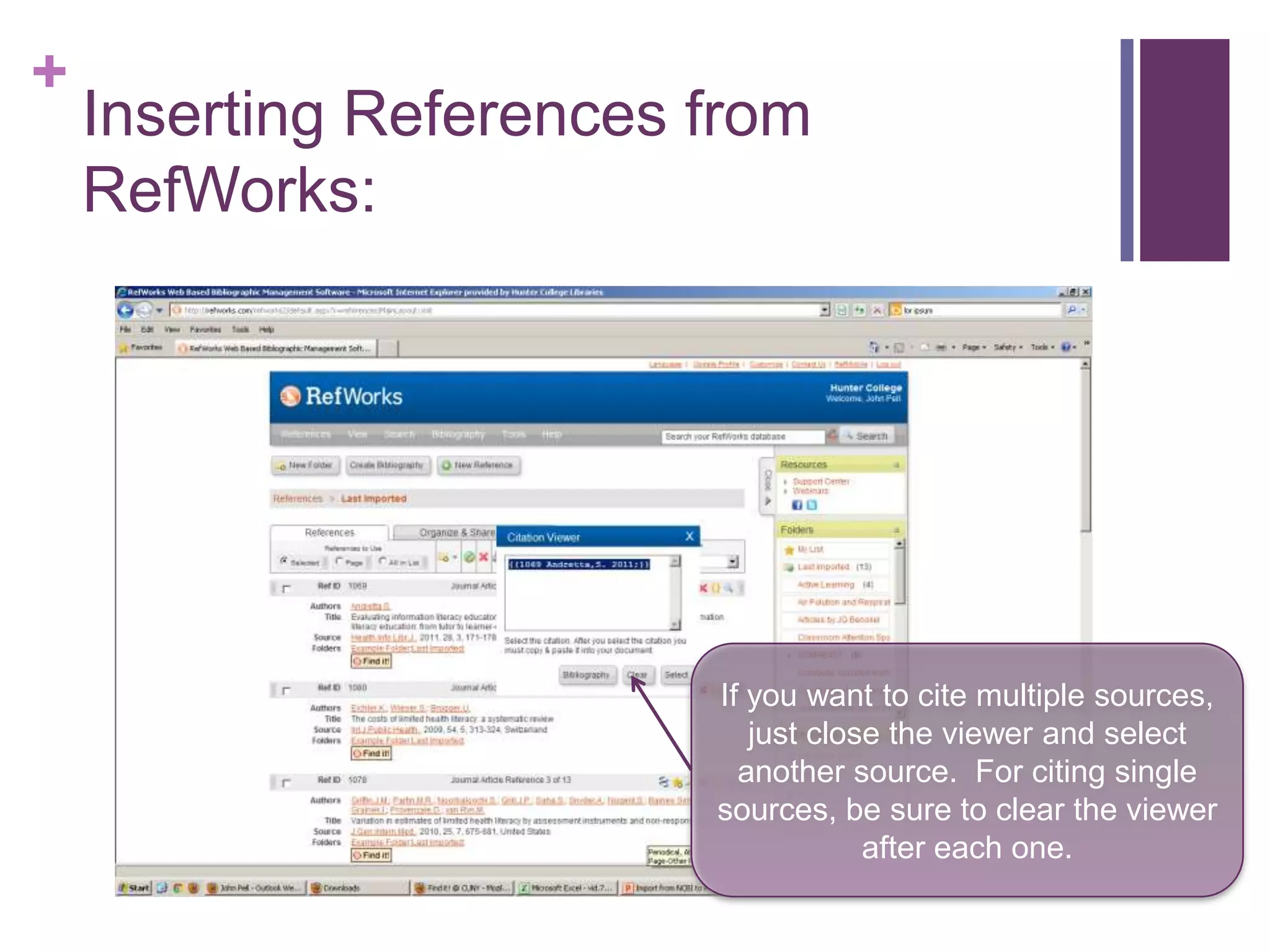 +
    Inserting References from
    RefWorks:




                         If you want to cite multiple sources,
                            just close the viewer and select
                           another source. For citing single
                         sources, be sure to clear the viewer
                                     after each one.
 