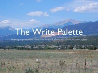 The Write Palette
Helping organizations meet their written & electronic communication needs
 